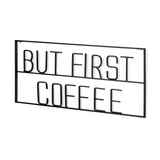 But First Coffee 26"L x 13"H Sign from Mercana - Luna Furniture